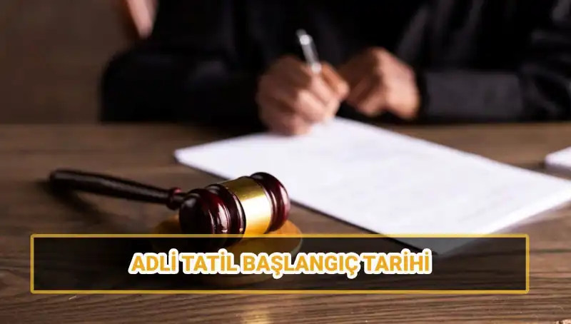 Adli Tatil 2025: Yargının Yavaşladığı Dönemde Bilmeniz Gerekenler
