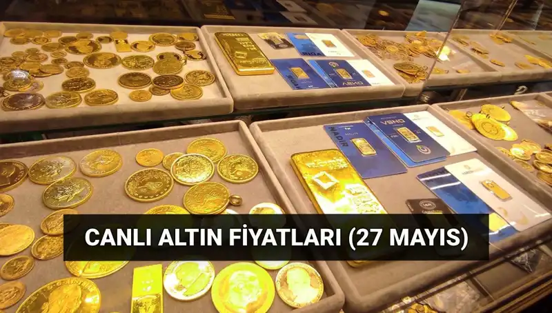 Bugün Altın Fiyatları Düşüyor! 27 Mayıs'ta Canlı Değerler Neler?