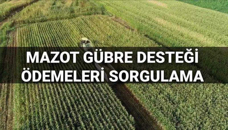 2025'te Mazot ve Gübre Desteği Ödemeleri: Tarihler ve Sorgulama Rehberi