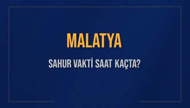 Malatya'da Sahur Vaktinin Gelmesiyle İlgili Detaylar Nasıl?
